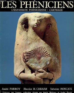 LES PHENICIENS, L'EXPANSION PHENICIENNE, CARTHAGE. PARROT ANDRE, CHEHAB MAURICE H., MOSCATI SABATINO