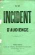 UN INCIDENT D'AUDIENCE. COLLECTIF