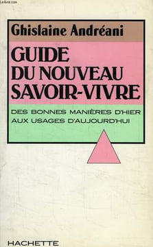 GUIDE DU NOUVEAU SAVOIR-VIVRE. ANDREANI GHISLAINE