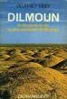 DILMOUN, LA DECOUVERTE DE LA PLUS ANCIENNE CIVILISATION. BIBBY GEOFFREY