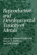 REPRODUCTIVE AND DEVELOPMENTAL TOXICITY OF METALS. CLARKSON Th. W., NORDBERG G. F., SAGER POLLY R.