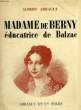 MADALE DE BERNY, EDUCATRICE DE BALZAC. ARRAULT ALBERT