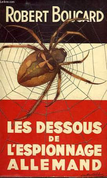 LES DESSOUS DE L'ESPIONNAGE ALLEMAND. BOUCARD ROBERT