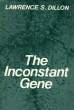 THE INCONSTANT GENE. DILLON LAWRENCE S.