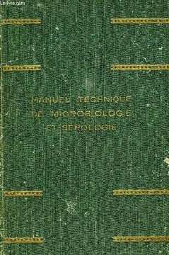 MANUEL TECHNIQUE DE MICROBIOLOGIE ET SEROLOGIE. CALMETTE A., BOQUET A., NEGRE L.