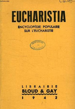 EUCHARISTIA, ENCYCLOPEDIE POPULAIRE SUR L'EUCHARISTIE. BRILLANT MAURICE & ALII