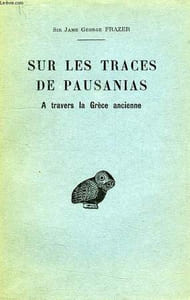 SUR LES TRACES DE PAUSANIS, A TRAVERS LA GRECE ANCIENNE