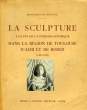 LA SCULPTURE A LA FIN DE LA PERIODE GOTHIQUE DANS LE REGION DE TOULOUSE D'ALBI ET DE RODEZ (1400-1520). BEVOTTE MARGUERITE DE