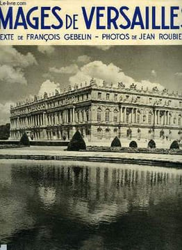 IMAGES DE VERSAILLES. GEBELIN FRANCOIS, ROUBIER JEAN