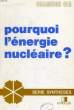 POURQUOI L'ENERGIE NUCLEAIRE ?. COLLECTIF