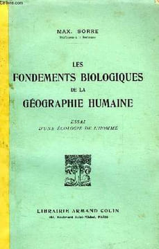 LES FONDEMENTS BIOLOGIQUES DE LA GEOGRAPHIE HUMAINE, ESSAI D'UNE ECOLOGIE DE L'HOMME. SORRE MAX.