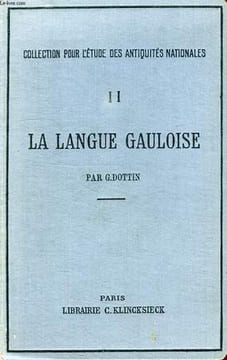 LA LANGUE GAULOISE, GRAMMAIRE, TEXTES ET GLOSSAIRE. DOTTIN GEORGES