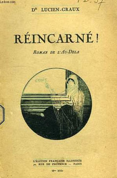 REINCARNE !, ROMAN DE L'AU-DELA. LUCIEN-GRAUX Dr