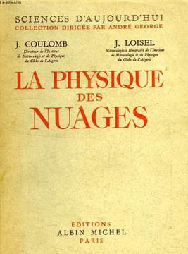 LA PHYSIQUE DES NUAGES. COULOMB J., LOISEL J.