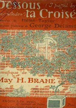 DESSOUS TA CROISEE (I PASSED BY YOUR WINDOW). BRAHE May H. / DELAMARE George / TAYLOR Helen