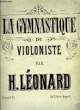 LA GYMNASTIQUE DU VIOLONISTE. LEONARD H.