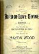 BIRD OF LOVE DIVINE. WOOD Haydn / BIRCH Kathleen