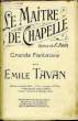 LE MAITRE DE CHAPELLE. TAVAN Emile