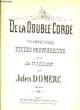 DE LA DOUBLE CORDE. DOMERC Jules