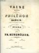 VALSE DE PHILEMON ET BAUCIS. BURGMULLER Fred.