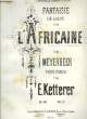FANTAISIE SUR L'AFRICAINE. KETTERER E.