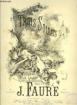TROIS SOLDATS. FAURE J. / GALLET Louis