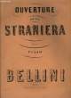 OUVERTURE DE LA STRANIERA. BELLINI