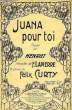 JUANA POUR TOI. CURTY Félix / LAPIERRE F.