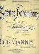 SCENES BOHEMIENNES. GANNE Louis