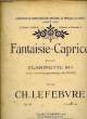 FANTAISE-CAPRICE POUR CLARINETTE. CH. LEFEBVRE