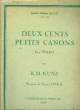 DEUX CENTS PETITS CANONS pour piano EN FRANCAIS ANGLAIS ET ITALIEN. K.M. KUNZ