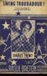 SWING! TROUBADOUR partition pour le chant. CHARLES TRENET