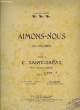 AIMONS-NOUS let us love POUR CHANT ET PIANO EN ANGLAIS ET FRANCAIS. C. SAINT SAENS