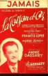 "JAMAIS ... de l'opérette ""la toison d'or"" paroles de Raymond Vincy PARTITION POUR LE CHANT". FRANCIS LOPEZ