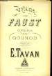 FANTAISIE SUR FAUST DE CH. GOUNOD pour premier violon. E. TAVAN