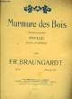 MURMURE DES BOIS (waldesrauschen) Idylle pour piano. FR. BRAUNGARDT