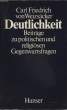 DEUTLICHKEIT - BEITRÄGE ZU POLITISCHEN UND RELIGIÖSEN GEGENWARTSFRAGEN. WEIZSÄCKER Carl Friedrich von