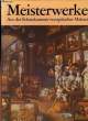 MEISTERWERKE AUS DER SCHATZKAMMER EUROPÄISCHER MALEREI. BILZER Bert / WINZER Fritz (hrsg.)
