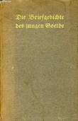 DIE BRIEFGEDICHTE DES JUNGEN GOETHE. GOETHE