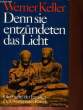 DENN SIE ENTZÜDETEN DAS LICHT. KELLER Werner