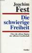 DIE SCHWIERIGE FREIHEIT. FEST Joachim C.