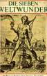 DIE SIEBEN WELTWUNDER. KHUON Ernst von