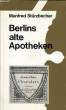 BERLINS ALTE APOTHEKEN. STÜRZBECHER Manfred