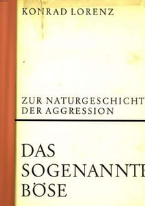 DAS SOGENANNTE BÖSE, ZUR NATURGESCHICHTE DER AGGRESSION