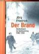 DER BRAND, DEUTSCHLAND IM BOMBENKRIEG 1940-1945. FRIEDRICH Jörg