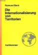 DIE INTERNATIONALISIERUNG VON TERRITORIEN, DARSTELLUNG UND RECHTLICHE ANALYSE. BECK Raimund