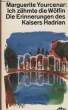 ICH ZÄHMTE DIE WÖLFIN, DIE ERINNERUNGEN DES KAISERS HADRIAN. YOURCENAR Marguerite