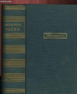 WERKE. GREGOROVIUS Ferdinand