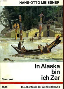 IN ALASKA BIN ICH ZAR, DIE ABENTEUER DES ALEXANDER BARANOW