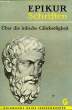 SCHRIFTEN - ÜBER DIE IRDISCHE GLÜCKSELIGKEIT. EPIKUR